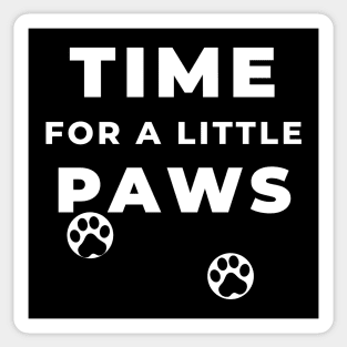 TIME FOR A LITTLE PAWS Sticker